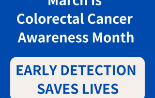Blue graphic with white text stating “March is Colorectal Cancer Awareness Month,” and a light gray banner reading “Early detection saves lives.”